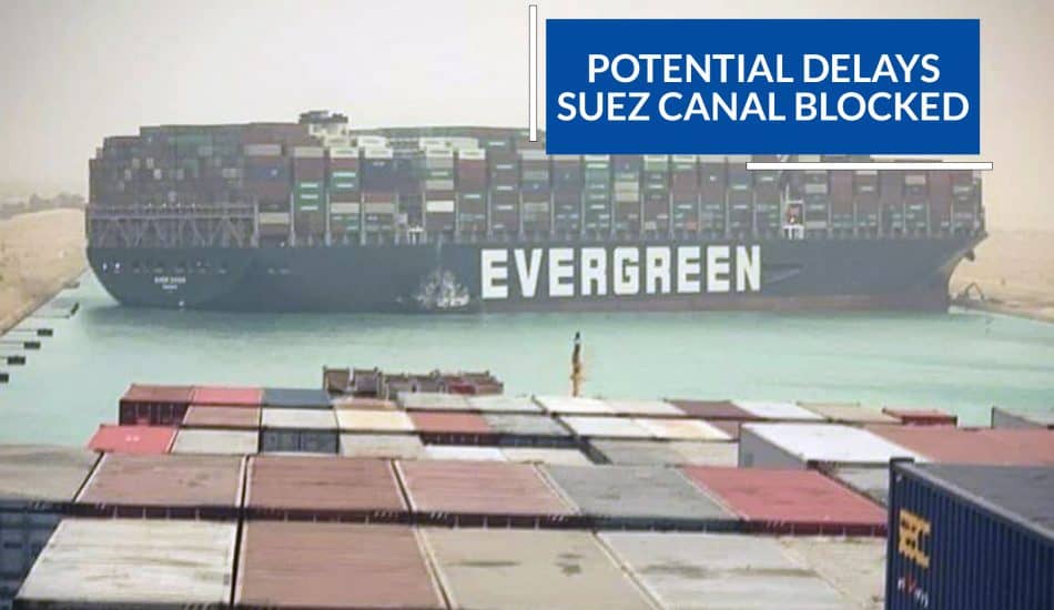 Potential Delays for UK Cargo – Suez Canal Blocked!